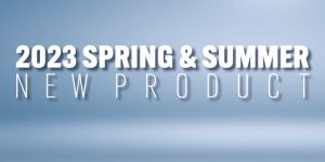 2023 SPRING&SUMMER NEWPRODUCTS